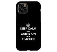 Keep Calm and Carry On I'm a Teacher - Divertido Carcasa para iPhone 11 Pro
