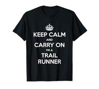Keep Calm and Carry On I'm a Trail Runner - Divertido Camiseta