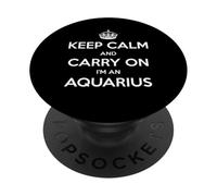 Keep Calm and Carry On I'm an Aquarius - Funny Astrology PopSockets PopGrip Adhesivo