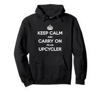 Keep Calm and Carry On I'm an Upcycler - Divertido Sudadera con Capucha