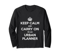 Keep Calm and Carry On I'm an Urban Planner - Divertido Manga Larga