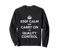 Keep Calm and Carry On I'm Quality Control - Divertido Sudadera