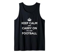 Keep Calm and Carry On It's Just Football - Divertido Camiseta sin Mangas