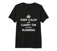 Keep Calm and Carry On It's Just Running - Divertido Camiseta Premium
