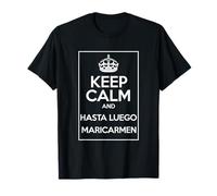 Keep Calm and Hasta Luego Maricarmen Camiseta