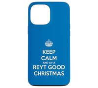 Keep Calm and Have A Reyt Good Christmas - Corona con Texto en inglés Carcasa para iPhone 13 Pro MAX