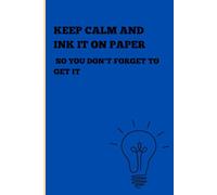 Keep calm and ink it on paper so you don't forget to get it: Funny Gift Notebook Journal for co-workers, friends and family