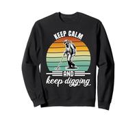 Keep Calm and Keep Digging Metal Detecting Sudadera