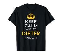Keep Calm and Let Dieter Handle It, Funny Name Camiseta
