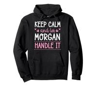 Keep Calm and Let Morgan Handle It Chill Nombre Sudadera con Capucha