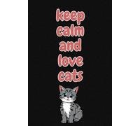 Keep Calm and Love Cats: Funny Office Gifts Notebook Journal, Gag Fun Gifts For Coworker