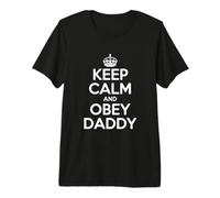 Keep Calm and Obey Daddy Funny Crianza Humor Camiseta Premium