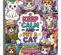 Keep Calm And Pet A Cat Bold And Easy Coloring Book: Fabolous Cat's In All Kind's Of Cute Pose's