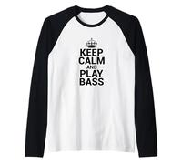 Keep Calm and Play Bass Bassist Bass Player Camiseta Manga Raglan