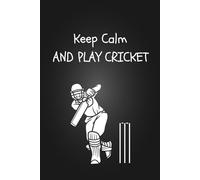 Keep Calm and play cricket: Lined Notebook Thick Journal With Quote - Cricket Gifts for men women girl boys fans lovers