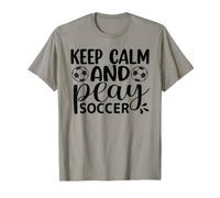 Keep Calm and Play Soccer Team Spirit Familia Mamá Papá Fan Camiseta