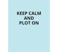 Keep Calm And Plot On: For Graphs, Grids, and Great Ideas