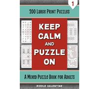 Keep Calm and Puzzle On, Volume 1: A Large Print Mixed Puzzle Book for Adults with 200 Easy to Medium Puzzles