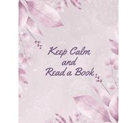 Keep Calm and Read a Book Notebook Pink Romantic Purple Floral Pattern Perfect for Writing Wide College Ruled 110 Pages Paperback 7.5 x 9.25 in