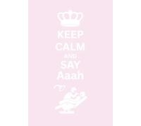 Keep Calm and Say Aaah dental notebook -pink: A Funny Dental Notebook for Dentists, Dental Students, Hygienists, and Tooth Lovers - Lined Journal for Clinic Notes, Patient Ideas, and Daily Dental Life
