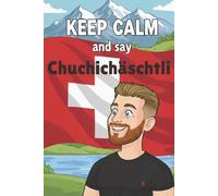KEEP CALM and say CHUCHICHÄSCHTLI: Ein persönliches Notizbuch für Joni, my brother from another mother