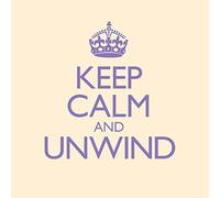 Keep Calm And Unwind