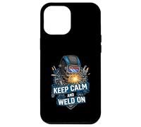 Keep Calm and Weld On Funny Welder Metalworking Carcasa para iPhone 12 Pro MAX