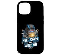 Keep Calm and Weld On Funny Welder Metalworking Carcasa para iPhone 15