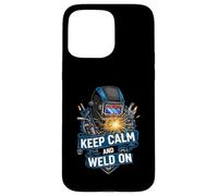 Keep Calm and Weld On Funny Welder Metalworking Carcasa para iPhone 15 Pro MAX