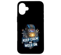Keep Calm and Weld On Funny Welder Metalworking Carcasa para iPhone 16 Plus