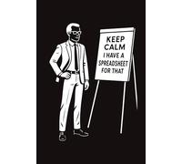 Keep Calm, I Have a Spreadsheet for That: A Funny Lined Notebook for Accountants, Analysts & Office Nerds | Hardcover | 150 Pages | 6x9 Inch
