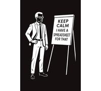 Keep Calm, I Have a Spreadsheet for That: A Funny Lined Notebook for Accountants, Analysts & Office Nerds | 150 Pages | 6x9 Inch