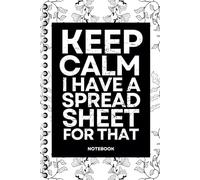Keep Calm I Have A Spreadsheet For That: Blank Lined Notebook With Funny Sayings On Cover Funny work gag gifts for coworkers, Adult, Men, Women