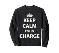 Keep Calm I'm in Charge Responsible Business Camiseta Sudadera