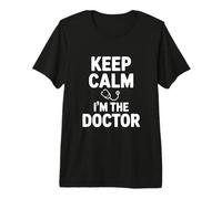 Keep Calm I'm The Doctor Humor Médico Divertido Camiseta Premium