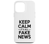 Keep Calm It's All Fake News Humor sarcástico Carcasa para iPhone 13 Pro MAX