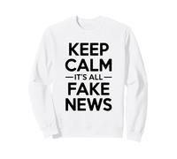 Keep Calm It's All Fake News Humor sarcástico Sudadera