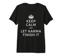 Keep Calm & Let Karma Finish It Yoga Amor Meditación Camiseta Premium