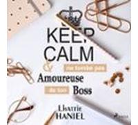 Keep calm & ne tombe pas amoureuse de ton boss