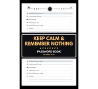 Keep Calm & Remember Nothing Password Book: Ultimate Password Organizer with A-Z Tabs & Numbered Pages - Securely Store & Track Usernames, Websites, and Apps | 120 Pages, 6"x9"