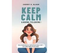 Keep Calm & Repire, T'es légitime: Le guide décomplexé pour faire la paix avec le syndrome de l'imposteur, booster ta confiance en toi et oser être légitime.