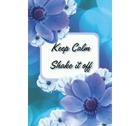 Keep Calm, Shake It Off: Motivational Notebook - Journal for Daily Planning, Goal Setting, Personal Growth, Productivity and Positive Thinking - Gift ... notebook for work, planning, school, office.