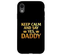Keep Calm Yes Daddy BDSM, amante del sexo pervertido, NIÑA TRAVIESA Carcasa para iPhone XR