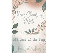 Keep Choosing Jesus: 365 Days of the Year: Daily Devotions of Intentional Faith