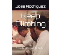 Keep Climbing: From the streets to the kitchen