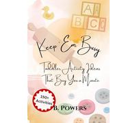 Keep ‘Em Busy: 150+ Toddler Activity Ideas That Buy You a Minute