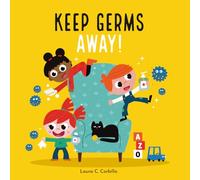 Keep Germs Away!: - A Fun, Colourful Storybook for Kids Ages2-6 | Teaches How to Stop Spreading Germs, Hand-Washing & “Sneeze & Sleeve” Skills | Written & Illustrated by Laura C. Corbilla