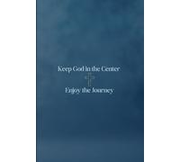 Keep God In The Center: Enjoy The Journey