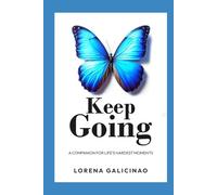 Keep Going: A Companion For Life's Hardest Moments