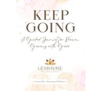 Keep Going: A Guided Journal for Women Growing with Grace
